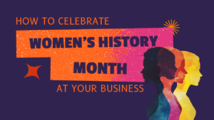 tips for celebrating Women's History Month at your business
